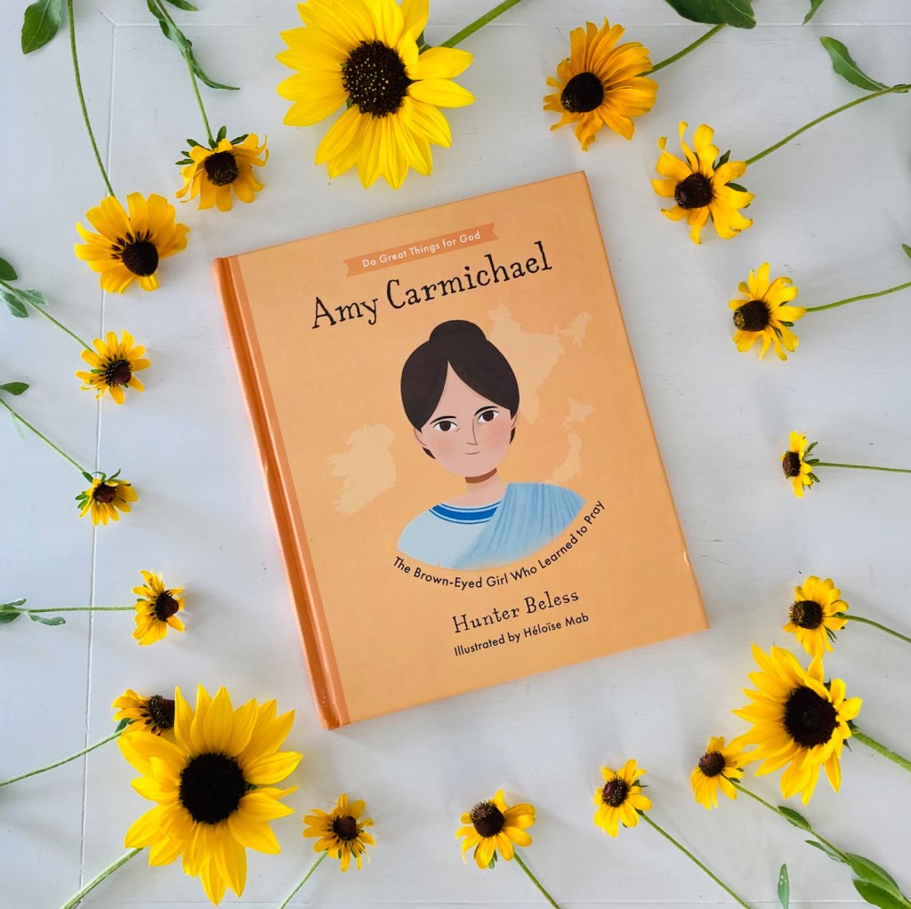 Amy Carmichael: The Brown-Eyed Girl Who Learned to Pray by Hunter Beless
