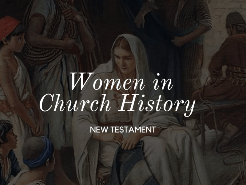 Women in Church History – New&nbsp;Testament