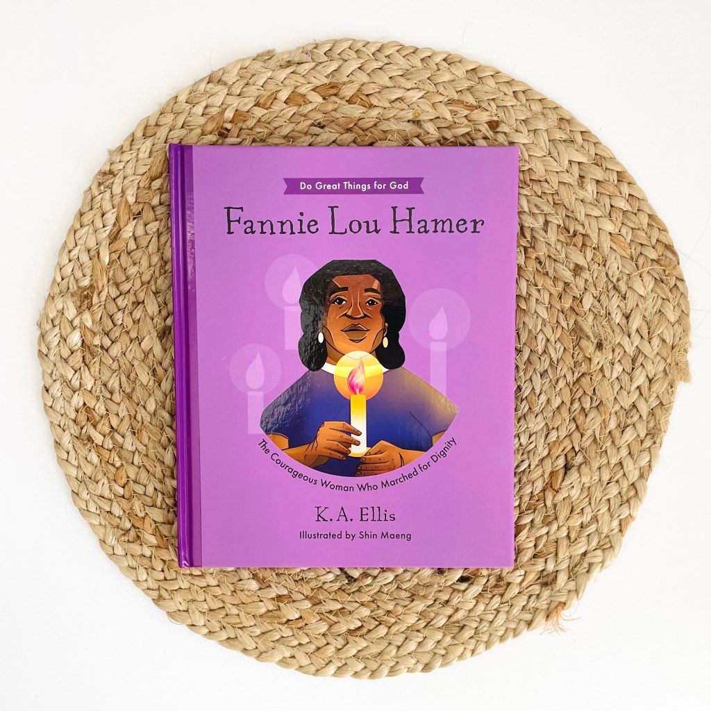 Fannie Lou Hamer: The Courageous Woman Who Marched for Dignity by K.A.&nbsp;Ellis