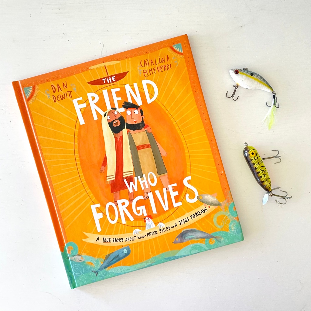 The Friend Who Forgives by Dan DeWitt